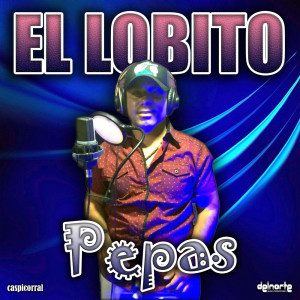 收聽El Lobito的Pepas歌詞歌曲