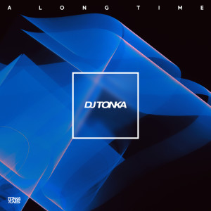 Listen to A Long Time (Instrumental Mix) song with lyrics from DJ Tonka