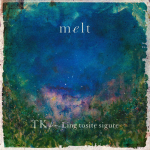 收聽TK from Ling tosite sigure的melt (with suis from Yorushika)歌詞歌曲