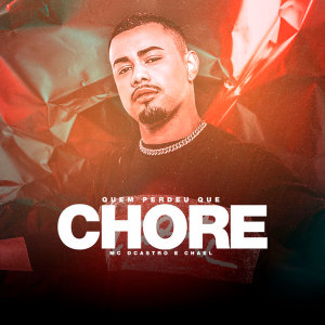 Listen to Quem Perdeu Que Chore (Explicit) song with lyrics from MC Dcastro