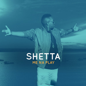 Listen to Me Na Play song with lyrics from Shetta