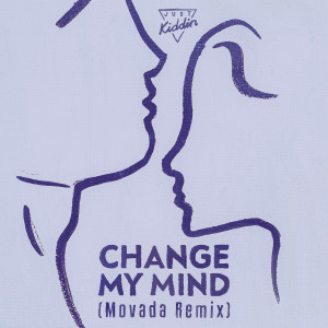 อัลบัม Change My Mind (Movada Remix) ศิลปิน Just Kiddin