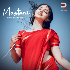 Mastani (Slowed & Reverb) dari Monika Sharma