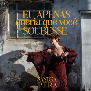 Sandra Pêra的專輯Eu Apenas Queria Que Você Soubesse