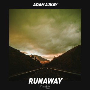 收聽Adam Ajkay的Runaway (Extended Mix)歌詞歌曲