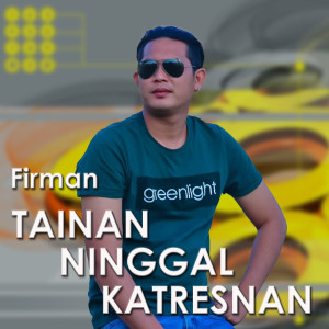 收聽Firman的Tainan Ninggal Katresnan歌詞歌曲