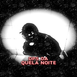 Menor teu77的專輯Dps da quela noite (Explicit)