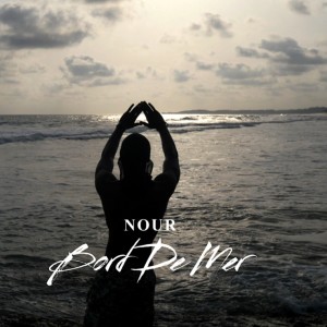 Listen to BORD DE MER song with lyrics from Nour