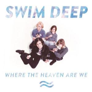 Swim Deep的專輯Where the Heaven Are We