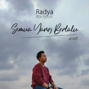 收听Radya Rachmat的Semua Yang Berlalu (Ikhlas)歌词歌曲