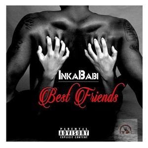 收聽Inkababi的Best Friends (Explicit)歌詞歌曲