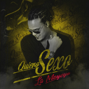 Listen to Quiero Sexo song with lyrics from La Mayeya