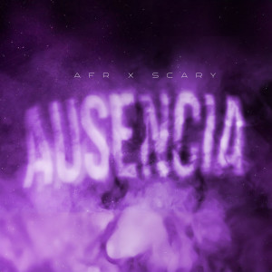 收聽AFR的AUSENCIA (Explicit)歌詞歌曲