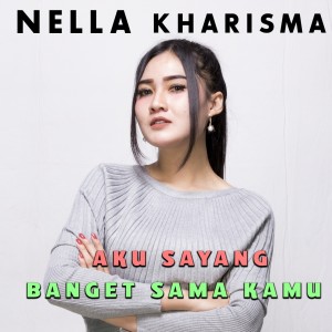 Listen to Aku Sayang Banget Sama Kamu song with lyrics from Nella Kharisma