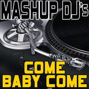 ดาวน์โหลดและฟังเพลง Come Baby Come (Original Radio Mix) [Re-Mix Tool] (Re-Mix Tool) พร้อมเนื้อเพลงจาก Mashup DJ's