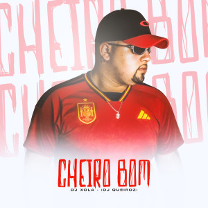 ดาวน์โหลดและฟังเพลง Cheiro Bom พร้อมเนื้อเพลงจาก Dj Xola
