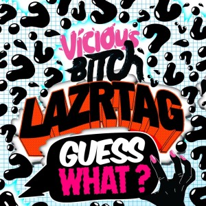收聽Lazrtag的Guess What? (The Bytonics Remix)歌詞歌曲