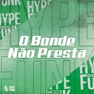 Album O Bonde Não Presta (Explicit) from Mc Th