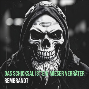 Listen to Das Schicksal Ist Ein Mieser Verräter song with lyrics from Rembrandt
