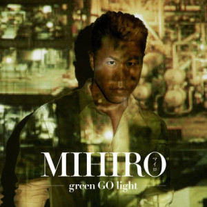 MIHIRO ～麥羅～的專輯green GO light