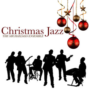 อัลบัม Christmas Jazz ศิลปิน The Michaelmas Ensemble