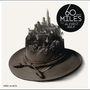 Sixty Miles的專輯The First Mile