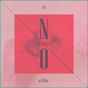 อัลบัม No Thanks ศิลปิน eSNa