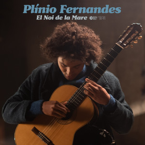 Plinio Fernandes的專輯El Noi de la Mare (Transc. for Guitar by Miguel Llobet)