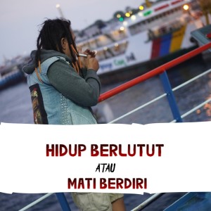 Listen to Hidup Berlutut Atau Mati Berdiri song with lyrics from Lukanegara