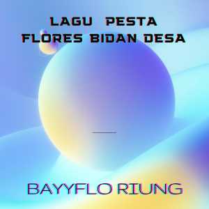BAYYFLO RIUNG的专辑LAGU PESTA FLORES BIDAN DESA