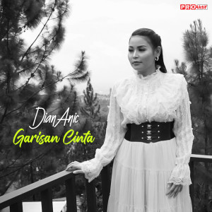 Dengarkan Garisan Cinta lagu dari Dian Anic dengan lirik