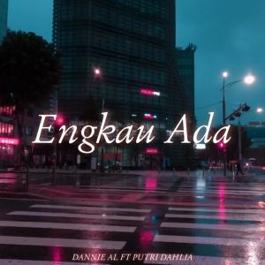 Dengarkan lagu Engkau Ada (with putri dahlia) nyanyian Dannie AL dengan lirik