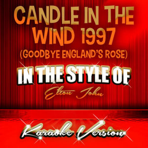 收聽Ameritz Audio Karaoke的Candle in the Wind 1997 (Goodbye England's Rose) [In the Style of Elton John] [Karaoke Version] (Karaoke Version)歌詞歌曲