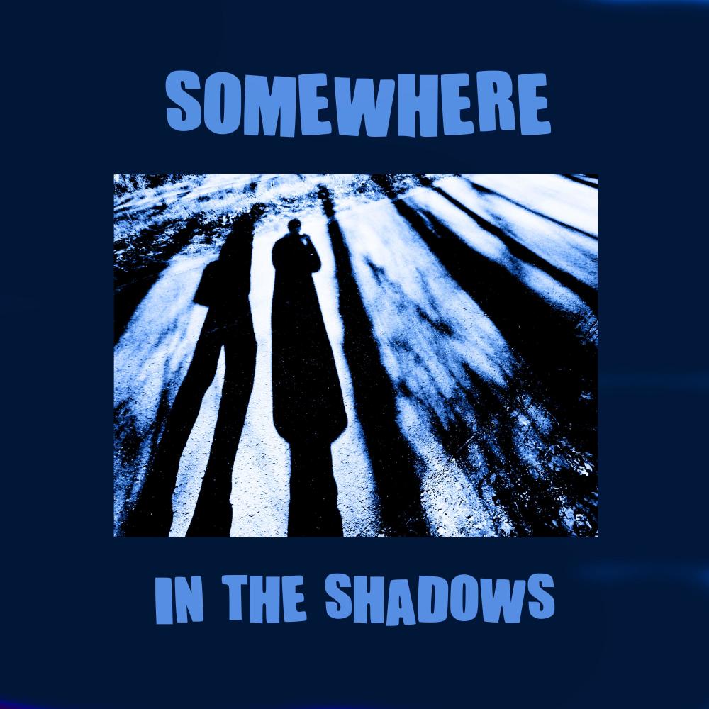 Somewhere In The Shadows