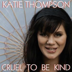 ดาวน์โหลดและฟังเพลง Cruel to Be Kind พร้อมเนื้อเพลงจาก Katie Thompson