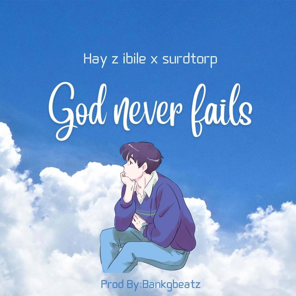God never fails (feat. Hay z ibile) (Explicit)