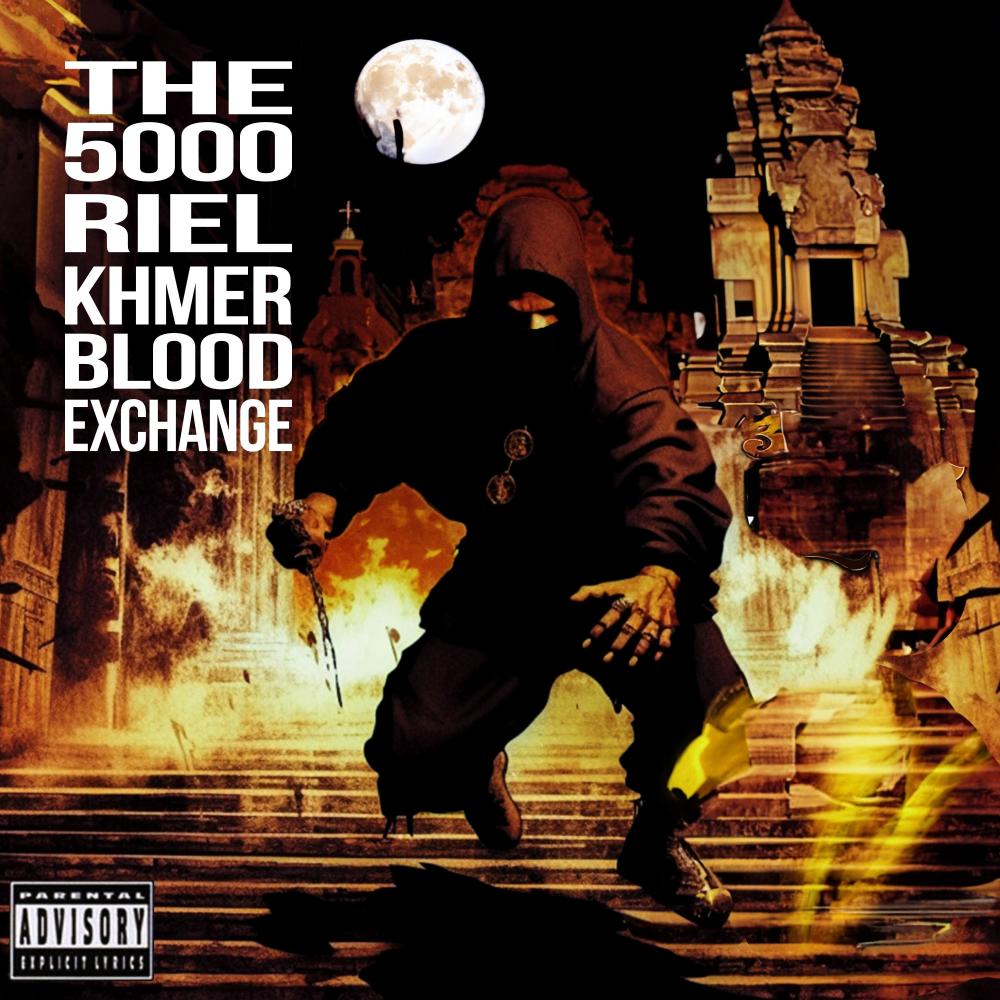 The 5000 Riel For Khmer Blood Exchange (Explicit)
