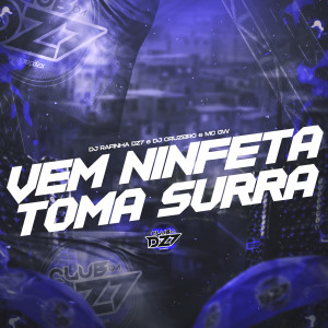 Album VEM NINFETA TOMA SURRA (Explicit) oleh DJ Rafinha dz7