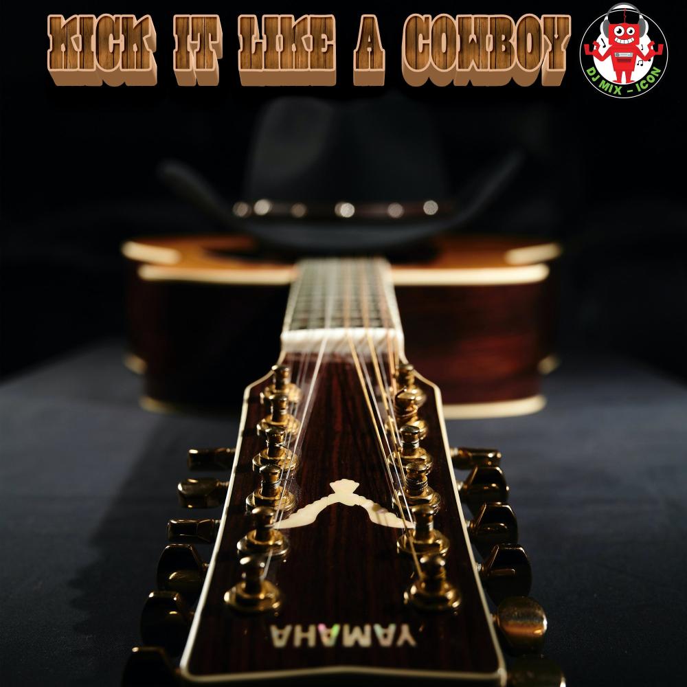 KICK IT LIKE A COWBOY (Explicit)