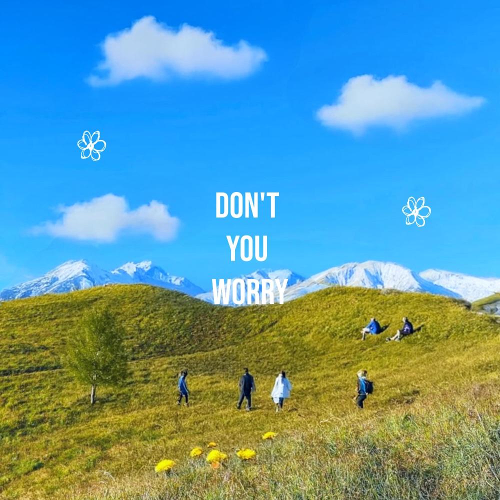 don't you worry.
