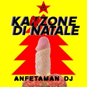 ดาวน์โหลดและฟังเพลง Kanzone di Natale (Explicit) พร้อมเนื้อเพลงจาก Anfetaman Dj