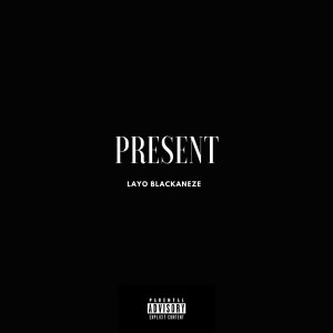 Layo Blackaneze的专辑Present (Explicit)
