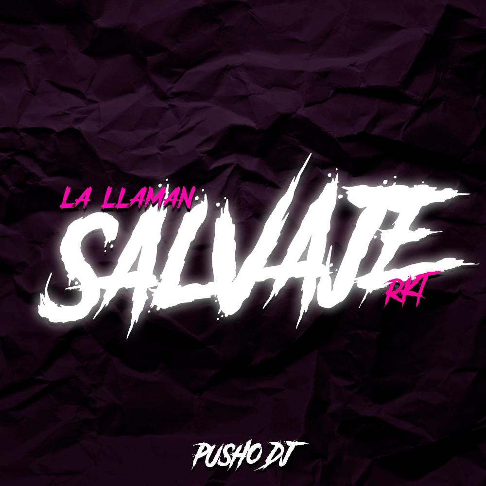 La Llaman Salvaje (Rkt)