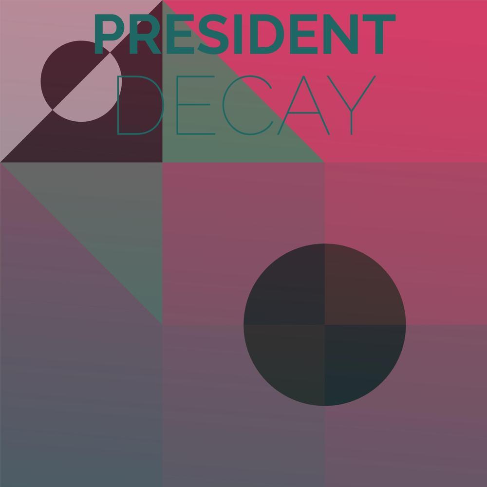 President Decay