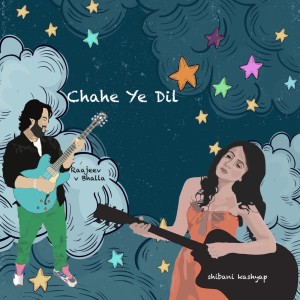 Dengarkan lagu Chahe Ye Dil nyanyian Raajeev V Bhalla dengan lirik