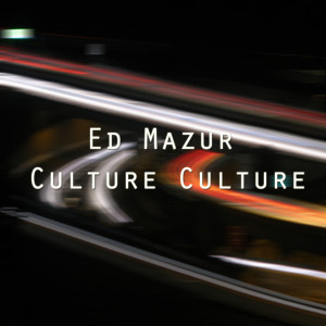 收聽Ed Mazur的Culture Culture歌詞歌曲