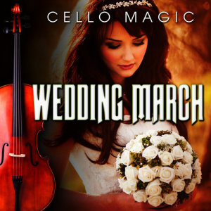 Cello Magic的專輯Wedding March