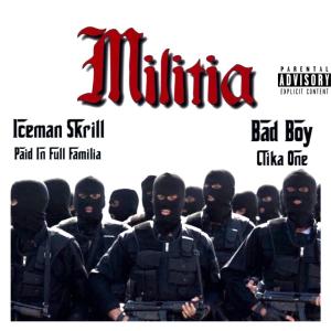收聽Iceman Skrill的Militia (feat. Bad Boy [Clika 1]) (Explicit)歌詞歌曲