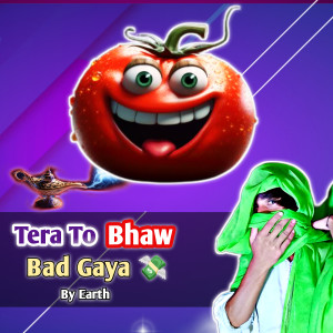 Album Tera Toh Bhaw Bad Gaya ( The Tomato Song) from EARTH