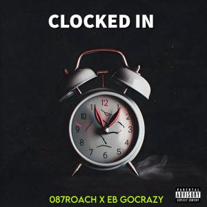 087Roach的專輯Clocked In (feat. EB Gocrazy) [Explicit]